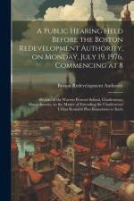 A public hearing held before the Boston redevelopment authority, on Monday, July 19, 1976, commencing at 8: 00 p.m. at the Warren Prescott school, Cha af Boston Redevelopment Authority