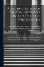 Reauthorization of the Administrative Conference of the United States: Hearing Before the Subcommittee on Commercial and Administrative Law of the Com af United States Congress House Commi