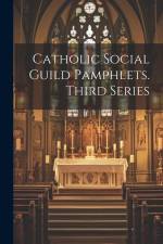 Catholic Social Guild Pamphlets. Third Series af Anonymous