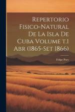 Repertorio fisico-natural de la isla de Cuba Volume t.1 abr (1865-set 1866) af Felipe Poey