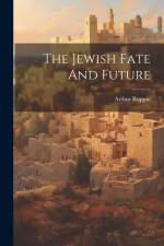 The Jewish Fate And Future af Arthur Ruppin