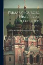 Primary Sources, Historical Collections: Kars and Our Captivity in Russia, With a Foreword by T. S. Wentworth af Atwell Lake