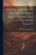 On the Antiquity of the Caverns and Cavern Life of the Ohio Valley af Nathaniel Southgate Shaler