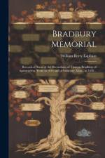 Bradbury Memorial: Records of Some of the Decendants of Thomas Bradbury of Agamenticus (York) in 1634 and of Salisbury, Mass., in 1638 .. af William Berry Lapham