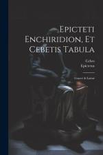 Epicteti Enchiridion, Et Cebetis Tabula: Graecè & Latinè af Epictetus