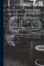 National Academy of Sciences Report on Pesticides and Children: Hearing Before the Committee on Agriculture, Nutrition, and Forestry, United States Se af United States Congress Senate Comm