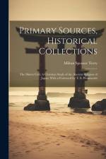 Primary Sources, Historical Collections: The Shinto Cult: A Christian Study of the Ancient Religion of Japan, With a Foreword by T. S. Wentworth af Milton Spenser Terry