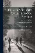 The San Antonio Public School System; a Survey Conducted by J.F.Bobbitt...January, 1915 af John Franklin Bobbitt