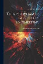 Thermodynamics Applied to Engineering af Arthur Francis Macconochie