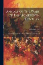 Annals Of The Wars Of The Eighteenth Century: Compiled From The Most Authentic Histories Of The Period; Volume 3 af Edward Cust