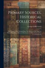 Primary Sources, Historical Collections: The Mystery of the Oriental Rug: The Mystery of the Rug, the Prayer Rug, Some Advice to Purchasers o, With a af George Griffin Lewis