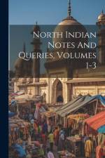 North Indian Notes And Queries, Volumes 1-3 af Anonymous