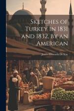 Sketches of Turkey in 1831 and 1832, by an American af James Ellsworth De Kay