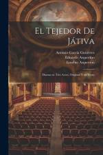 El tejedor de Játiva: Drama en tres actos, original y en verso af Antonio Garcia Gutierrez