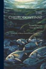 The Cheirodontinae: A Subfamily of Minute Characid Fishes of South America Volume no. 1; Volume 7 af Carnegie Museum