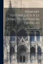 Mémoire historique sur le dôme du Panthéon français: Divisé en quatre parties ... af Jean Baptiste Rondelet