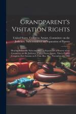 Grandparent's Visitation Rights: Hearing Before the Subcommittee on Separation of Powers of the Committee on the Judiciary, United States Senate, Nine af United States Congress Senate Comm