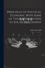Principles of Political Economy, With Some of Their Applications to Social Philosophy: 2 af John Stuart Mill