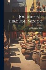 Journeying Through Mexico af Mackinley Helm