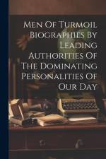 Men Of Turmoil Biographies By Leading Authorities Of The Dominating Personalities Of Our Day af Anonymous