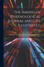 The American Phrenological Journal and Life Illustrated: A Repository of Science, Literature, and General Intelligence; Volume 49 af Anonymous