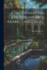 A Dictionary of the Persian and Arabic Languages: 1 af Joseph Barretto