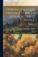 Fréron démasqué, dénoncé et mis en jugement par le peuple, af Maurice S