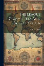 The League Committees And World Order af H. R. G. Greves