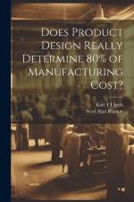 Does Product Design Really Determine 80% of Manufacturing Cost? af Karl T. Ulrich