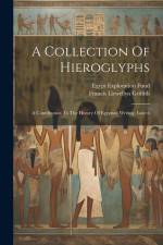 A Collection Of Hieroglyphs: A Contribution To The History Of Egyptian Writing, Issue 6 af Francis Llewellyn Griffith