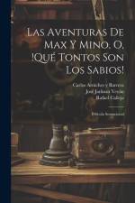 Las aventuras de Max y Mino, o, !Qué tontos son los sabios!: Película sensacional af Rafael Calleja