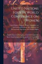 United Nations Fourth World Conference on Women: Hearings Before the Subcommittee on International Operations and Human Rights of the Committee on Int af United States Congress House Commi