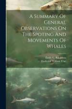 A Summary Of General Observations On The Spoting And Movements Of Whales af Emile G. Racovitza