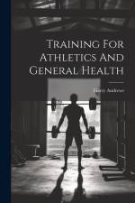 Training For Athletics And General Health af Harry Andrews