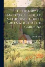 The History of Main Street United Methodist Church, Greenwood, South Carolina af Harry R. Mays