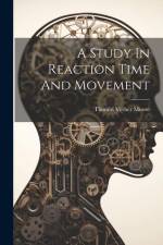 A Study In Reaction Time And Movement af Thomas Verner Moore