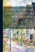 A History of the Cutter Family of New England: The Compilation of The Late Dr. Benjamin Cutter af Benjamin Cutter