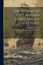 The History of the Chaplain Corps, United States Navy: Vol. 1 af Clifford Merrill Drury
