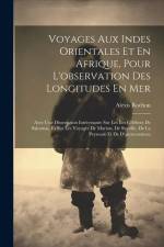Voyages Aux Indes Orientales Et En Afrique, Pour L'observation Des Longitudes En Mer: Avec Une Dissertation Intéressante Sur Les Îles Célèbres De Salo af Alexis Rochon