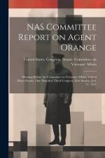 NAS Committee Report on Agent Orange: Hearing Before the Committee on Veterans' Affairs, United States Senate, One Hundred Third Congress, First Sessi af United States Congress Senate Comm