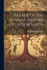Parade Of The LivingA History Of Life On Earth af Bradley John Hodgdon