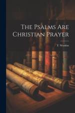 The Psalms Are Christian Prayer af T. Worden