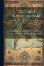 Security in Northeast Asia: From Okinawa to the DMZ: Hearing Before the Subcommittee on Asia and the Pacific, Committee on International Relations af United States Congress House Commi