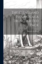 The Cleveland Hounds as a Trencher-fed Pack af Alfred E. Pease