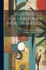The Struggle for Democracy in Latin America af Charles O. Porter