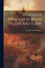 Religious Freedom In Spain Its Ebb And Flow af John David Hughey