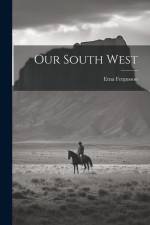 Our South West af Erna Fergusson