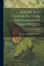 Color and Color-pattern Mechanism of Tiger Beetles: Illinois Biological Monographs v. 3, no. 4 af Victor Ernest Shelford