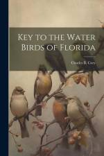 Key to the Water Birds of Florida af Charles B. Cory
