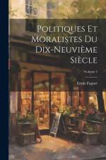 Politiques et moralistes du dix-neuvième siècle; Volume 3 af Emile Faguet
